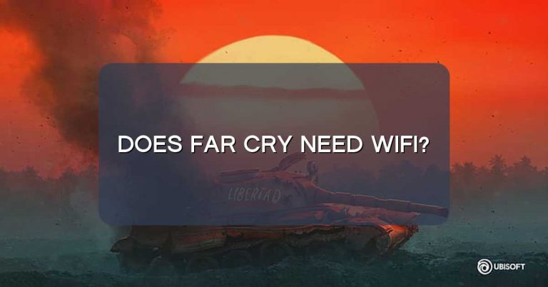 Does Far Cry need WiFi?
