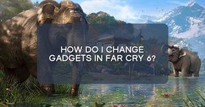 How do I change gadgets in Far Cry 6?