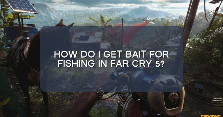 How do I get bait for fishing in Far Cry 5?