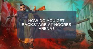 How do you get backstage at Noores arena?