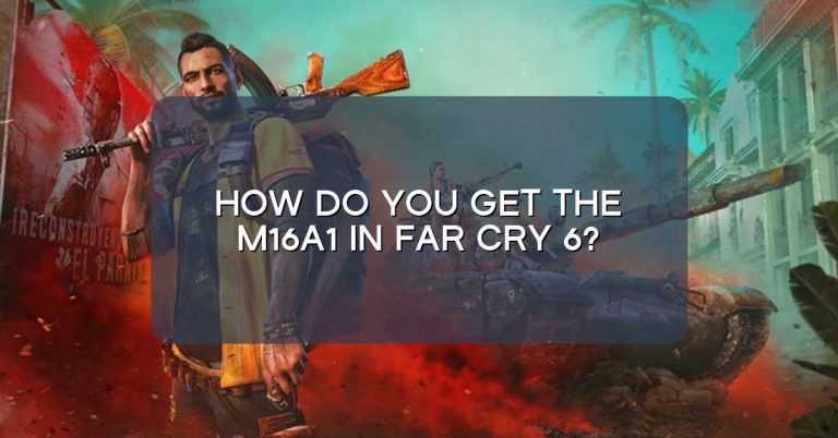 How do you get the m16a1 in Far Cry 6?