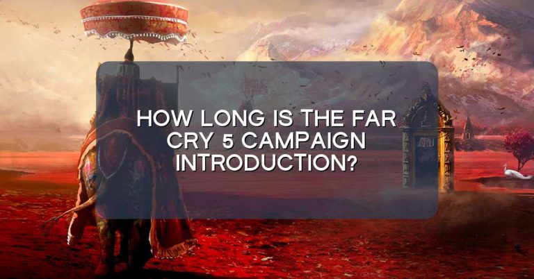 How long is the Far Cry 5 campaign introduction?