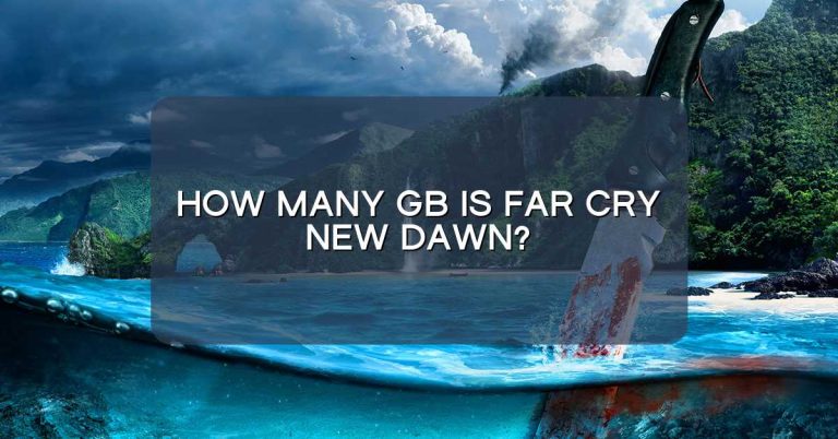 How many GB is Far Cry New Dawn?