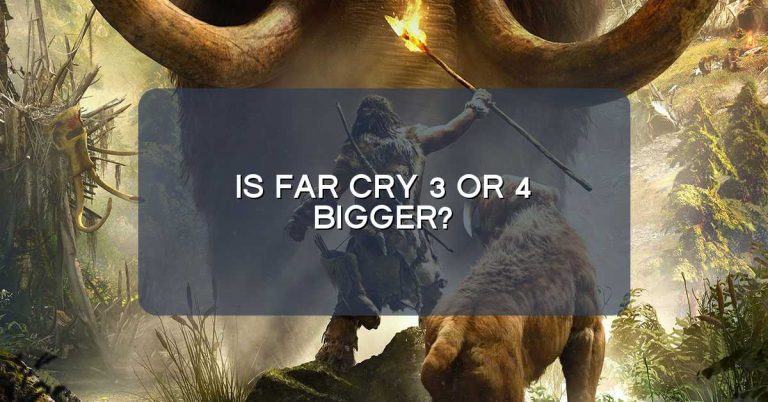 Is Far Cry 3 or 4 bigger?