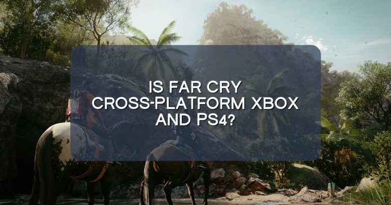 Is Far Cry cross-platform Xbox and PS4?