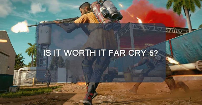 Is it worth it Far Cry 5?