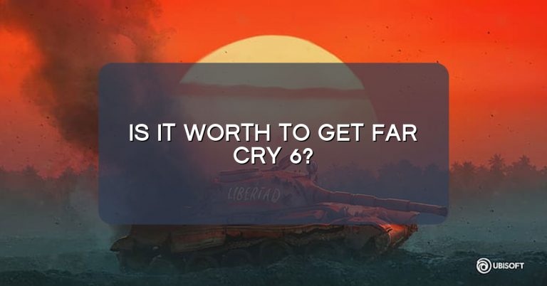 Is it worth to get Far Cry 6?