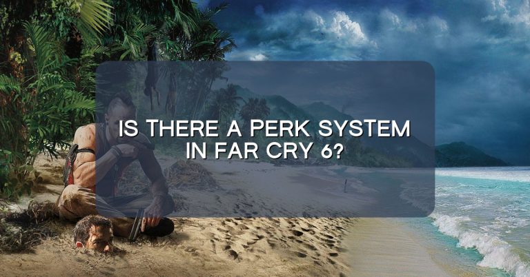 Is there a perk system in Far Cry 6?