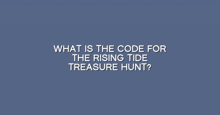 What is the code for the rising tide treasure hunt?
