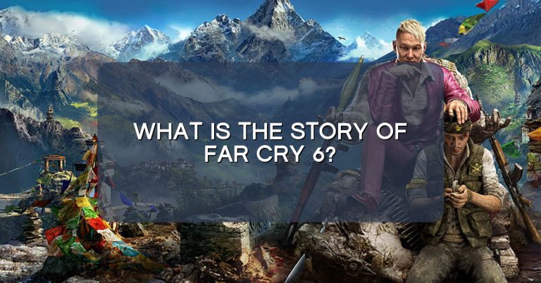 What is the story of Far Cry 6?