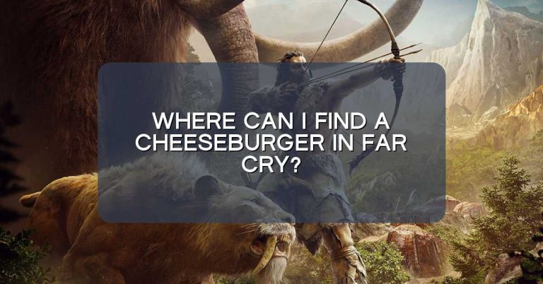 Where can I find a Cheeseburger in Far Cry?