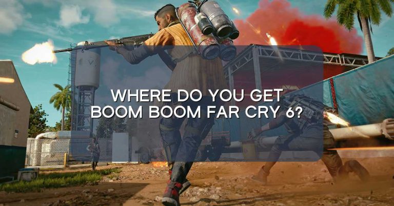 Where do you get Boom Boom Far Cry 6?