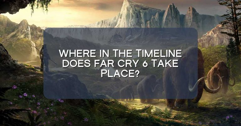 Where in the timeline does Far Cry 6 take place?