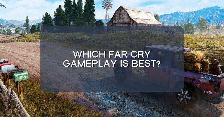 Which Far Cry gameplay is best?