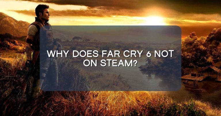 Why does Far Cry 6 not on Steam?
